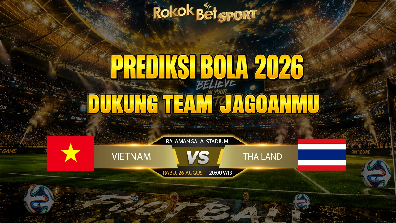 PREDIKSI TEBAK SCORE Asean Football Championship 2026, VIETNAM VS THAILAND